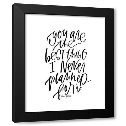 Best Thing I Never Planned Black Modern Wood Framed Art Print by Wieners, Valerie