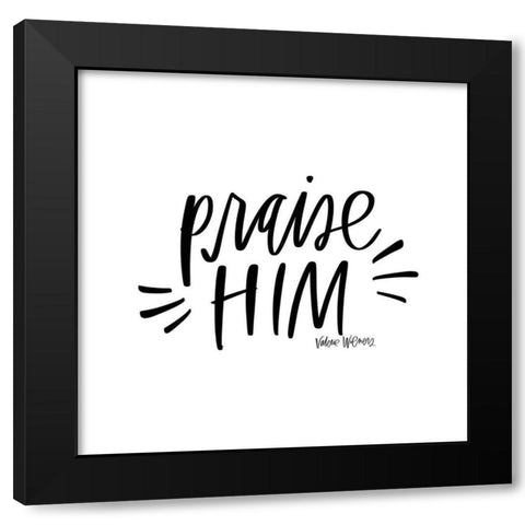 Praise Him Black Modern Wood Framed Art Print with Double Matting by Wieners, Valerie