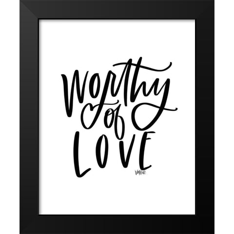 Worthy of Love Black Modern Wood Framed Art Print by Wieners, Valerie