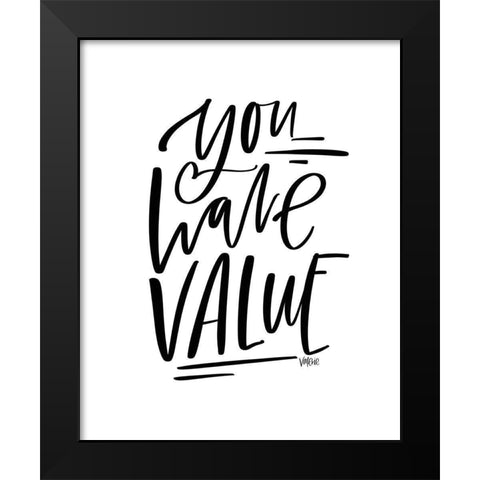 You Have Value Black Modern Wood Framed Art Print by Wieners, Valerie