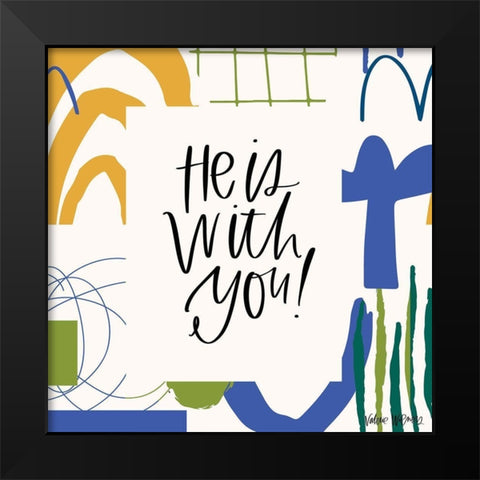 He is With You Black Modern Wood Framed Art Print by Wieners, Valerie