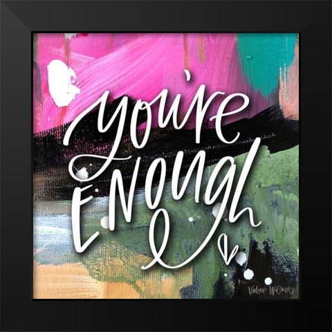 Youre Enough Black Modern Wood Framed Art Print by Wieners, Valerie