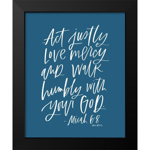 Act Justly Black Modern Wood Framed Art Print by Wieners, Valerie