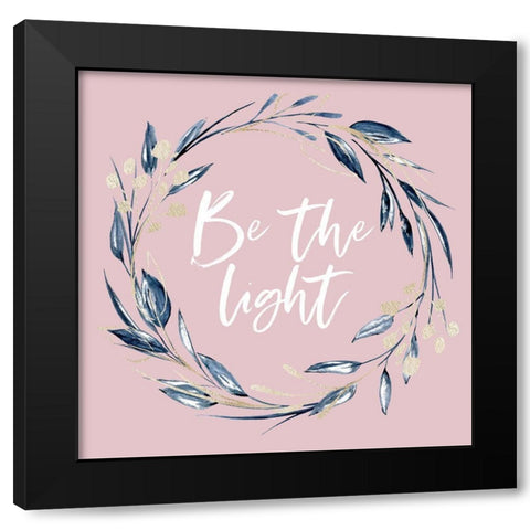 Be the Light Black Modern Wood Framed Art Print by Wieners, Valerie