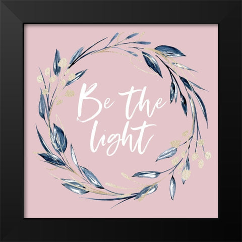 Be the Light Black Modern Wood Framed Art Print by Wieners, Valerie