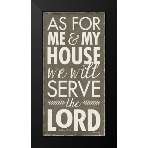 Serve The Lord Black Modern Wood Framed Art Print by Marrott, Stephanie
