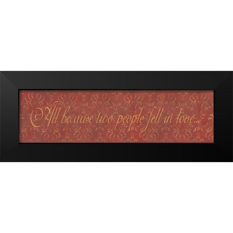 All Because Two People Fell in Love Black Modern Wood Framed Art Print by Marrott, Stephanie