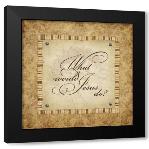 What Woud Jesus Do Black Modern Wood Framed Art Print by Marrott, Stephanie