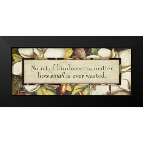 No Act of Kindness Black Modern Wood Framed Art Print by Marrott, Stephanie