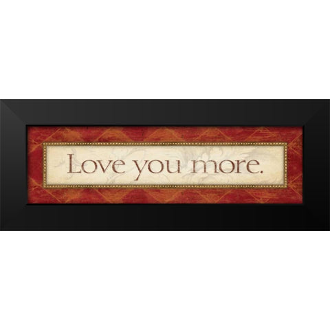 Love You More Black Modern Wood Framed Art Print by Marrott, Stephanie