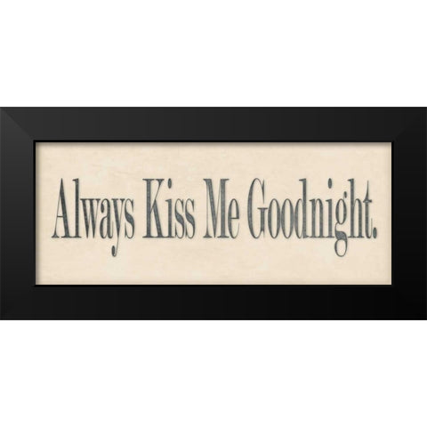 Always Kiss Me Black Modern Wood Framed Art Print by Marrott, Stephanie