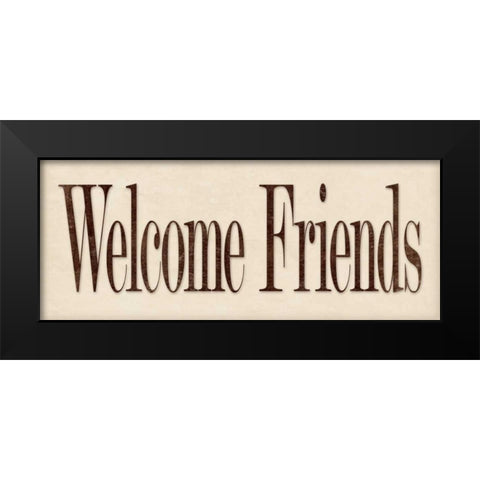 Welcome Friends Black Modern Wood Framed Art Print by Marrott, Stephanie