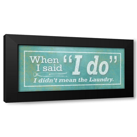 I Do Black Modern Wood Framed Art Print with Double Matting by Marrott, Stephanie