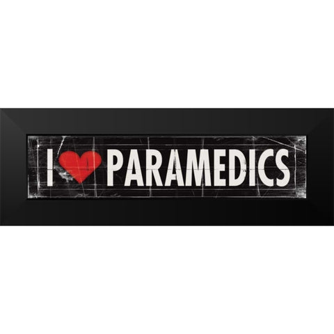 I Love Paramedics Black Modern Wood Framed Art Print by Marrott, Stephanie