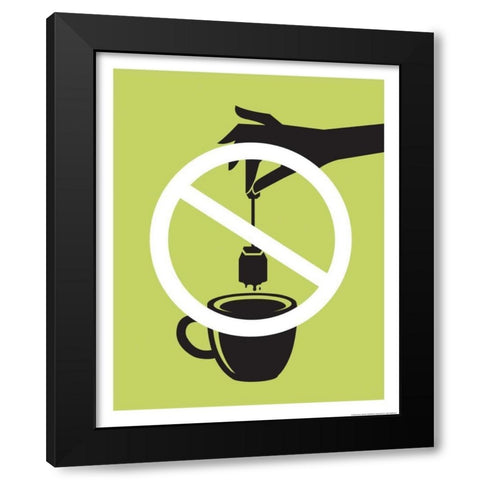 No Tea Bag Black Modern Wood Framed Art Print with Double Matting by Brando, JJ
