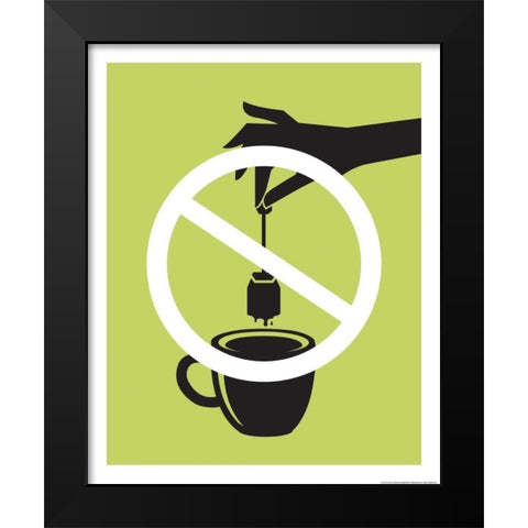 No Tea Bag Black Modern Wood Framed Art Print by Brando, JJ