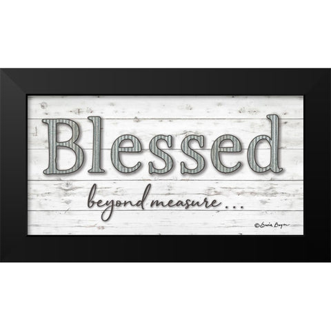 Blessed Beyond Measure Black Modern Wood Framed Art Print by Boyer, Susie