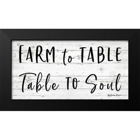 Farm to Table ~ Table to Soul Black Modern Wood Framed Art Print by Boyer, Susie