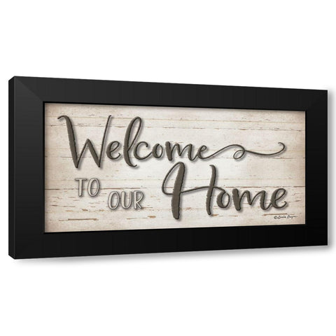 Welcome To Our Home Black Modern Wood Framed Art Print with Double Matting by Boyer, Susie