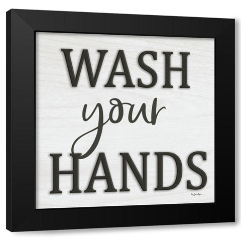 Wash Your Hands Black Modern Wood Framed Art Print by Boyer, Susie