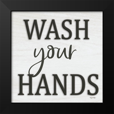 Wash Your Hands Black Modern Wood Framed Art Print by Boyer, Susie