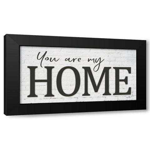 You are My Home Black Modern Wood Framed Art Print by Boyer, Susie
