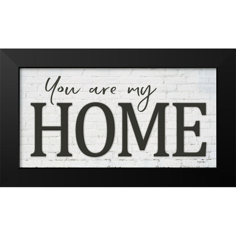 You are My Home Black Modern Wood Framed Art Print by Boyer, Susie
