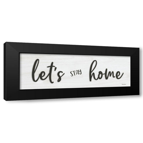 Lets Stay Home Black Modern Wood Framed Art Print by Boyer, Susie