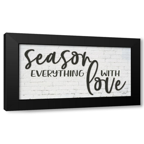 Season Everything with Love Black Modern Wood Framed Art Print by Boyer, Susie