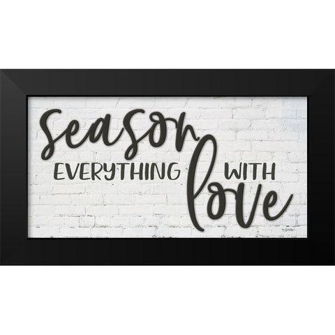 Season Everything with Love Black Modern Wood Framed Art Print by Boyer, Susie