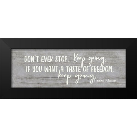 Dont Ever Stop Black Modern Wood Framed Art Print by Boyer, Susie