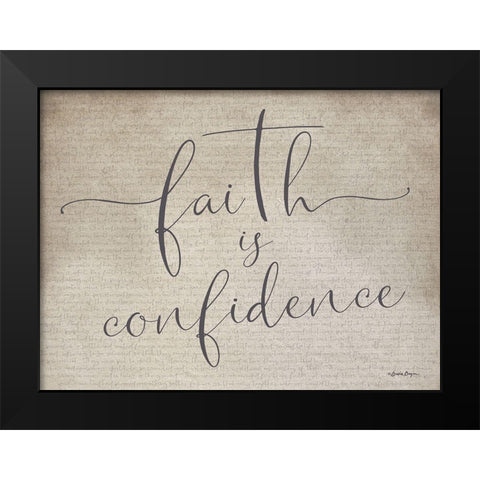Faith is Confidence Black Modern Wood Framed Art Print by Boyer, Susie