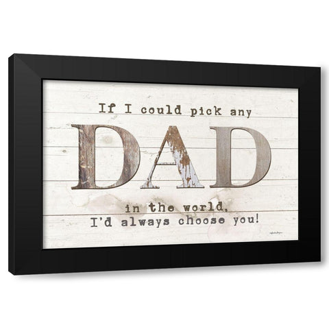 Dad - Id Pick You Black Modern Wood Framed Art Print by Boyer, Susie