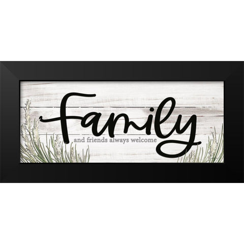 Family and Friends Always Welcome Black Modern Wood Framed Art Print by Boyer, Susie