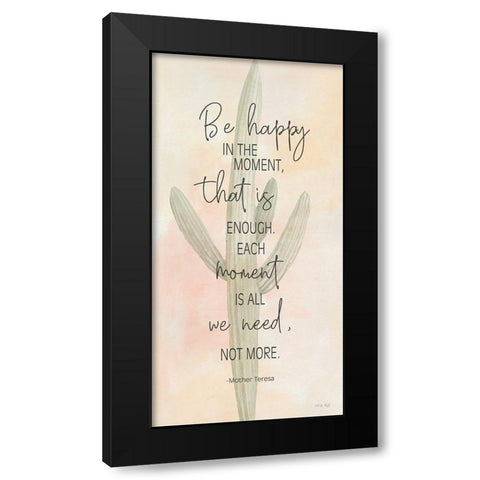 Be Happy in the Moment Black Modern Wood Framed Art Print by Jacobs, Cindy