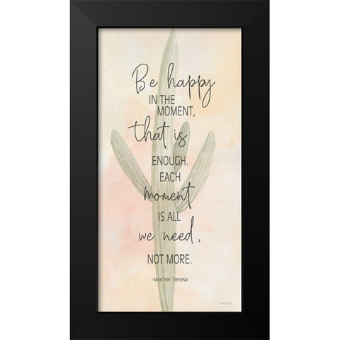 Be Happy in the Moment Black Modern Wood Framed Art Print by Jacobs, Cindy