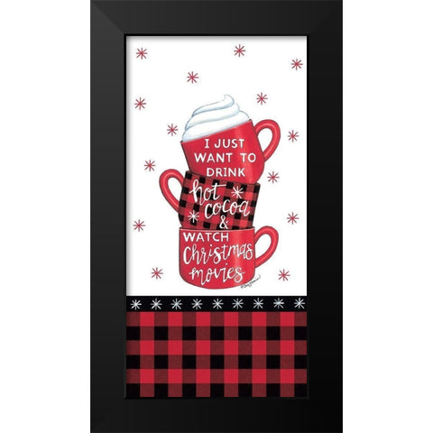 Hot Cocoa And Christmas Movies Black Modern Wood Framed Art Print by Strain, Deb