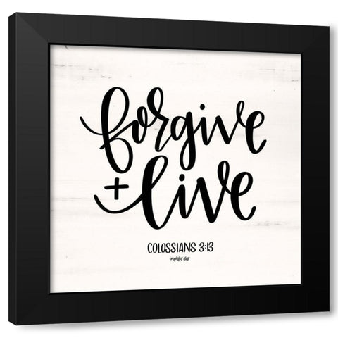 Forgive and Live Black Modern Wood Framed Art Print by Imperfect Dust