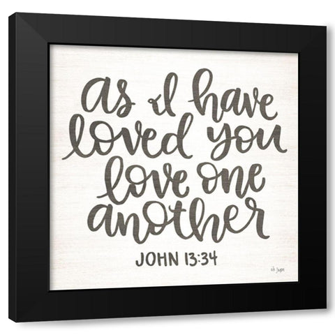 Love One Another Black Modern Wood Framed Art Print by Jaxn Blvd.