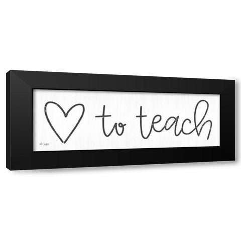 Love to Teach Black Modern Wood Framed Art Print by Jaxn Blvd.