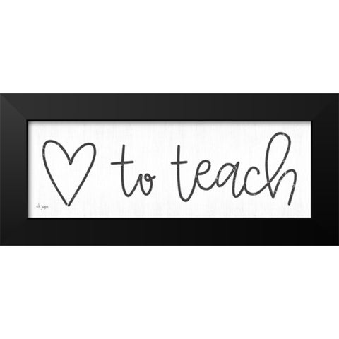Love to Teach Black Modern Wood Framed Art Print by Jaxn Blvd.