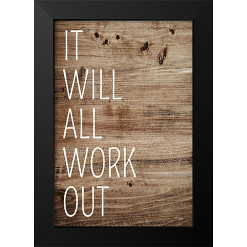 It Will All Work Out Black Modern Wood Framed Art Print by Jaxn Blvd.