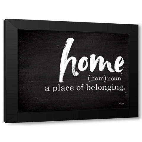 Home - A Place of Belonging Black Modern Wood Framed Art Print by Jaxn Blvd.