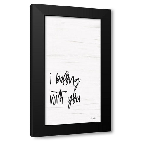 I Belong with You Black Modern Wood Framed Art Print with Double Matting by Jaxn Blvd.