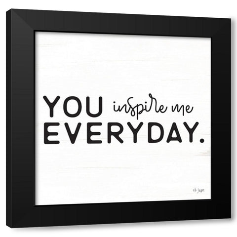You Inspire Me Black Modern Wood Framed Art Print by Jaxn Blvd.