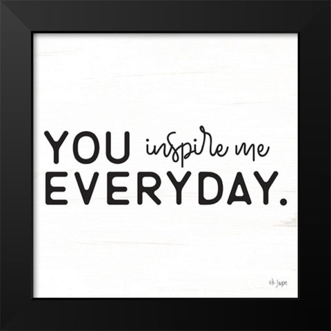 You Inspire Me Black Modern Wood Framed Art Print by Jaxn Blvd.