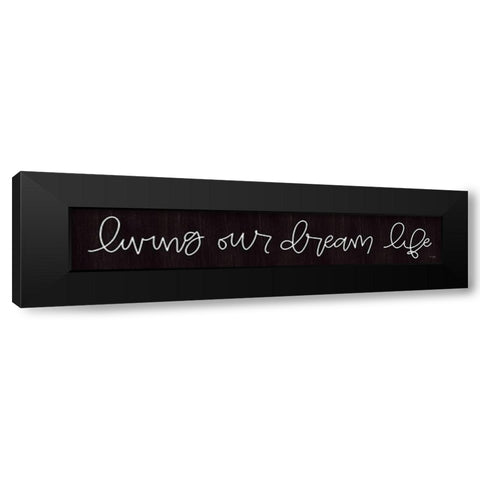 Living Our Dream Life Black Modern Wood Framed Art Print by Jaxn Blvd.