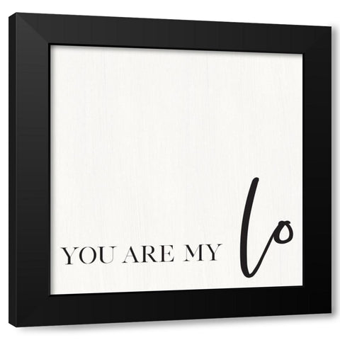 You Are My Love I Black Modern Wood Framed Art Print by Jaxn Blvd.