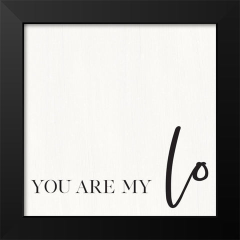 You Are My Love I Black Modern Wood Framed Art Print by Jaxn Blvd.