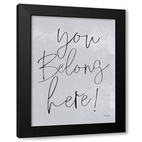 You Belong Here! Black Modern Wood Framed Art Print by Jaxn Blvd.